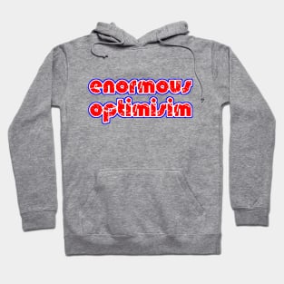 enormous optimisim Hoodie